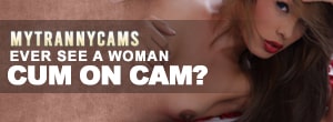 Ever see a Woman cum on cam?